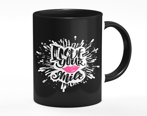 I Love Your Smile Mug