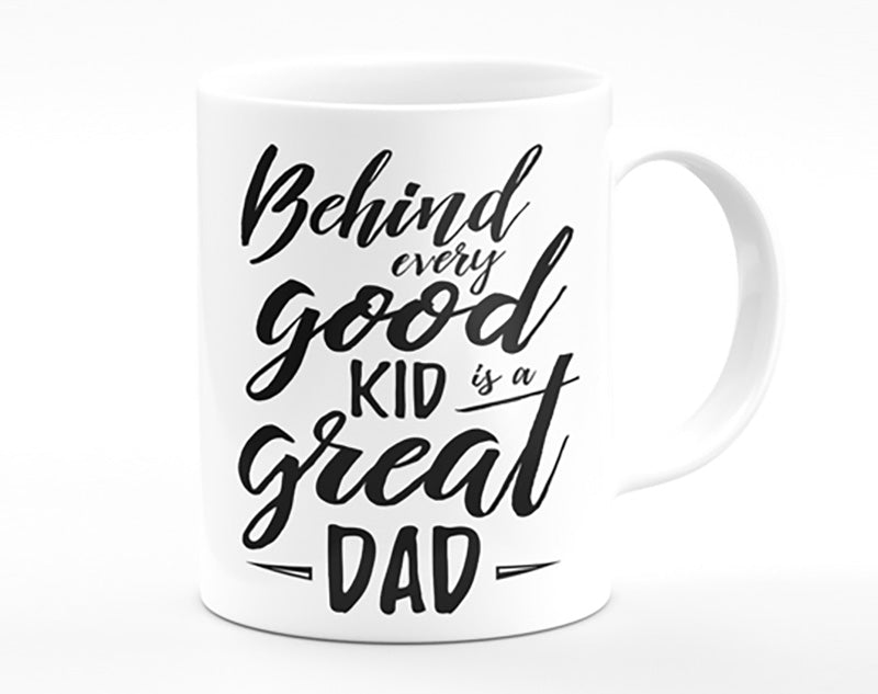 Behind Every Good Kid Dad Mug