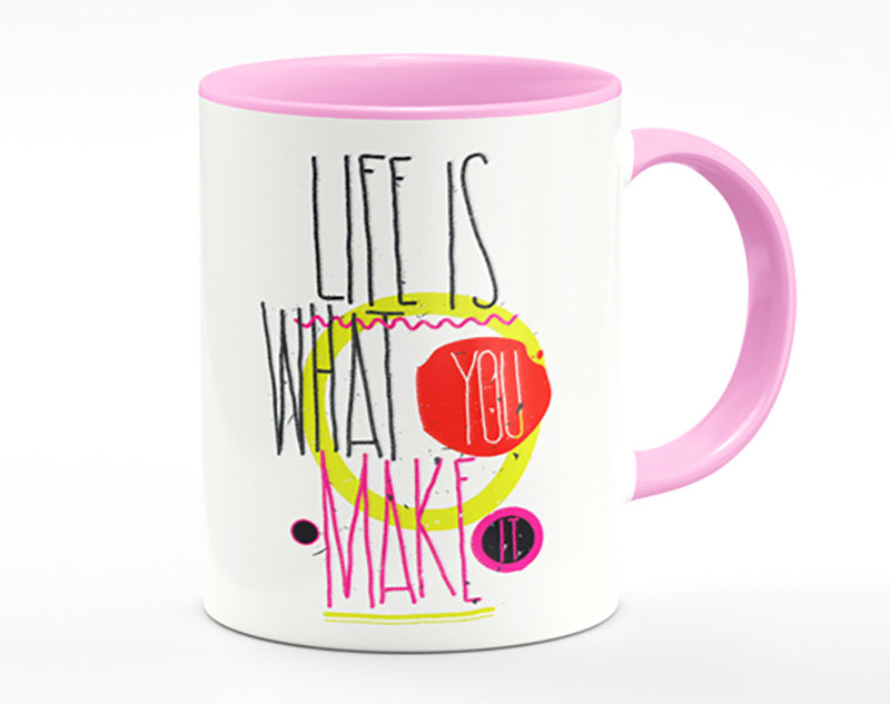 Life Is What You Make It Mug